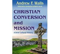Andrew Walls Christian Conversion and Mission: A Brief Cultural Hist (Tascabile)