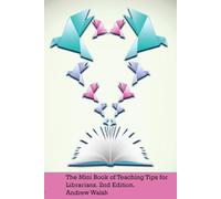 Andrew Walsh The Mini Book of Teaching Tips for Librarians (Tascabile)