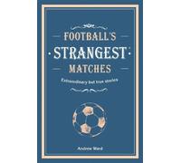 Andrew Ward Football’s Strangest Matches (Copertina rigida) Strangest