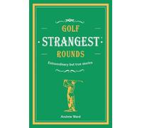 Andrew Ward Golf's Strangest Rounds (Copertina rigida) Strangest