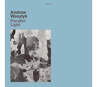 andrew wasylyk-parallel light lp