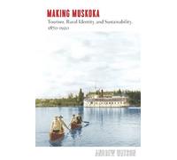 Andrew Watson Making Muskoka (Tascabile) Nature History Society