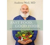Andrew Weil Fast Food, Good Food (Copertina rigida)