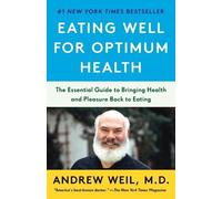 Andrew Weil, M.D. Eating Well for Optimum Health (Tascabile)