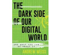 Andrew Weiss The Dark Side of Our Digital World (Copertina rigida) LITA Guides