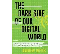 Andrew Weiss The Dark Side of Our Digital World (Tascabile) LITA Guides