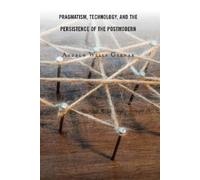 Andrew Wells Ga Pragmatism, Technology, and the Persistence of the P (Tascabile)