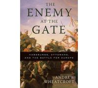 Andrew Wheatcroft Wheatcroft Andrew The Enemy at the Gate (Tascabile)