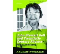 Andrew Whitaker John Stewart Bell and Twentieth Century Physics (Tascabile)