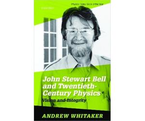 Andrew Whitaker John Stewart Bell and Twentieth Century Physics (Tascabile)