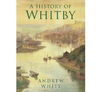 Andrew White A History of Whitby (Tascabile)