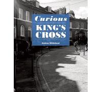 Andrew Whitehead Curious King's Cross (Tascabile)