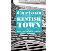 Andrew Whitehead Martin Plaut Curious Kentish Town (Tascabile)