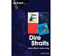 Andrew Wild Dire Straits Every Album, Every Song (On Track ) (Tascabile)