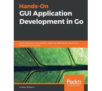 Andrew Williams Hands-On GUI Application Development in Go (Tascabile)