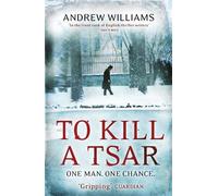 Andrew Williams To Kill a Tsar (Tascabile)