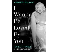 Andrew Wilson I Wanna Be Loved By You (Copertina rigida)