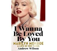 Andrew Wilson Kelly Burke Sim I Wanna Be Loved By You: Marilyn Monro (Tascabile)