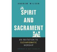 Andrew Wilson Spirit and Sacrament (Tascabile)