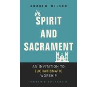 Andrew Wilson Spirit and Sacrament (Tascabile)