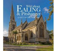 Andrew Wilson Wild about Ealing & Pitshanger (Copertina rigida)
