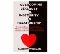Andrew Wiseman Overcoming Jealousy & Insecurity in Relationship (Tascabile)