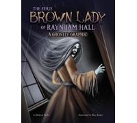 Andrew Wolfe The Eerie Brown Lady of Raynham Hall (Tascabile) Ghostly Graphics