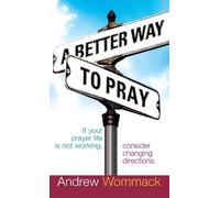 Andrew Wommack A Better Way to Pray (Copertina rigida)