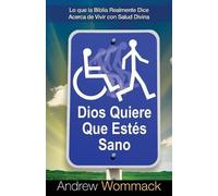 Andrew Wommack Dios Quiere Que Estés Sano (Tascabile)