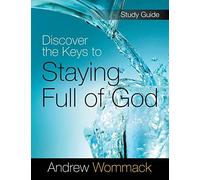 Andrew Wommack Discover the Keys to Staying Full of God Study Guide (Tascabile)