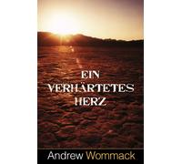 Andrew Wommack Ein verhärtetes Herz: Der Feind des Glaubens (Tascabile)