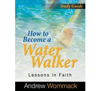 Andrew Wommack How to Become a Water Walker Study Guide (Tascabile)
