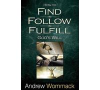 Andrew Wommack How to Find, Follow, Fulfill God's Will (Tascabile)