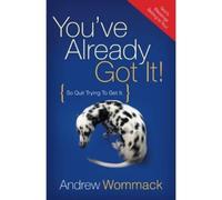 Andrew Wommack You've Already Got It (Tascabile)
