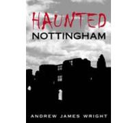 Andrew Wright Haunted Nottingham (Tascabile)