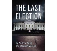 Andrew Yang Stephen Marche The Last Election (Tascabile)