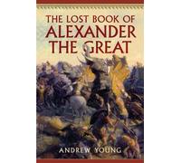 Andrew Young The Lost Book of Alexander the Great (Tascabile)