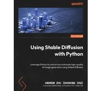 Andrew Zhu (Shudong Zhu) Using Stable Diffusion with Python (Tascabile)