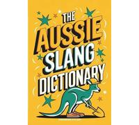 Andrews Dylan The Aussie Slang Dictionary (Tascabile)