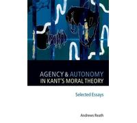 Andrews Reath Agency and Autonomy in Kant's Moral Theory (Tascabile)