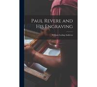 Andrews William Loring Paul Revere and his Engraving (Tascabile)