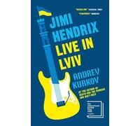 Jimi Hendrix Live in Lviv : Longlisted for the International Booker Prize 2023: Andrey Kurkov