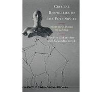Andrey Makarychev Alexandra Critical Biopolitics of the Post (Copertina rigida)