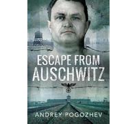 Andrey Pogozhev Escape From Auschwitz (Tascabile)