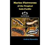 Andrey Ryanskiy Marine Flatworms of the Tropical Indo-Pacific (Tascabile)