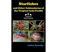 Andrey Ryanskiy Starfishes and other Echinoderms of the Tropical Ind (Tascabile)