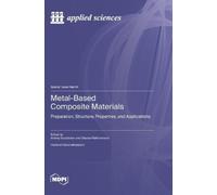 Andrey Suzdaltsev Oksana Rakhman Metal-Based Composite Materi (Copertina rigida)