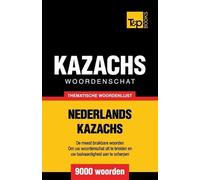 Andrey Taranov Thematische woordenschat Nederlands-Kazachs - 9000 wo (Tascabile)