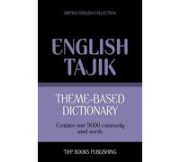 Andrey Taranov Theme-based dictionary British English-Tajik - 9000 w (Tascabile)