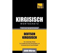 Andrey Taranov Wortschatz Deutsch-Kirgisisch für das Selbststudium - (Tascabile)